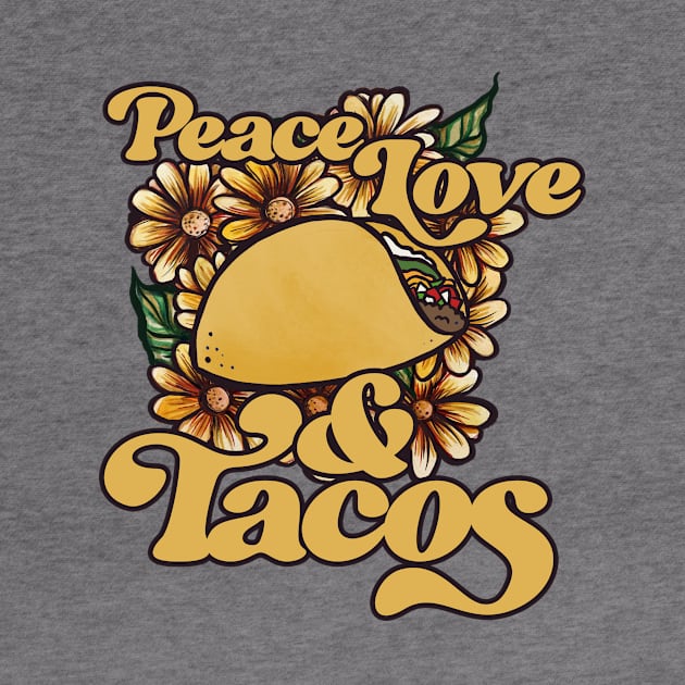 Peace Love and Tacos by bubbsnugg